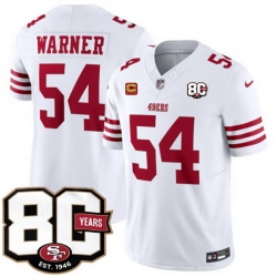 Men San Francisco 49ers  54 Fred Warner White 80th Anniversary Patch And 4 Star C Patch 2026 F U S E  Vapor Untouchabl2026 F U S E  Vapor Untouchable Limit